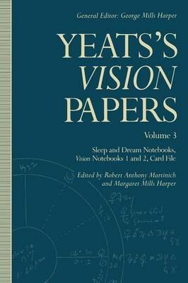 Yeats’s Vision Papers: Volume 3: Sleep and Dream Notebooks, Vision Notebooks 1 and 2, Card File - W. B. Yeats - cover