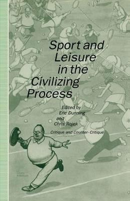 Sport and Leisure in the Civilizing Process: Critique and Counter-Critique - cover