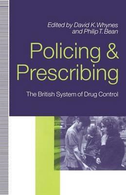 Policing and Prescribing: The British System of Drug Control - cover