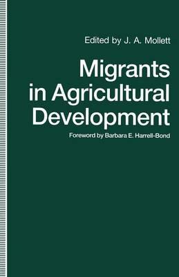 Migrants in Agricultural Development: A Study of Intrarural Migration - J.A. Mollett - cover