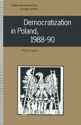 Democratization in Poland, 1988–90: Polish Voices - cover