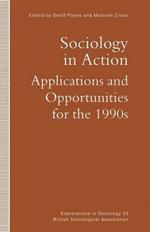 Sociology in Action: Applications and Opportunities for the 1990s