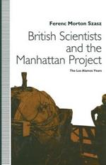 British Scientists and the Manhattan Project: The Los Alamos Years