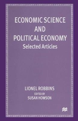 Economic Science and Political Economy: Selected Articles - Lionel Robbins - cover