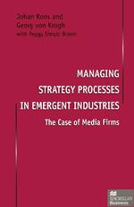 Managing Strategy Processes in Emergent Industries: The Case of Media Firms