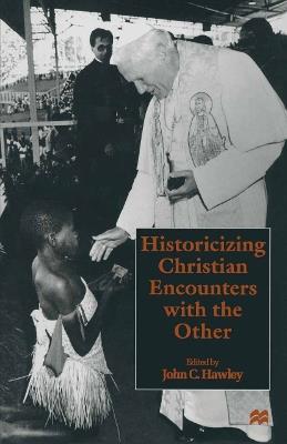 Historicizing Christian Encounters with the Other - John C. Hawley - cover