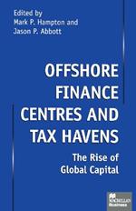 Offshore Finance Centres and Tax Havens: The Rise of Global Capital