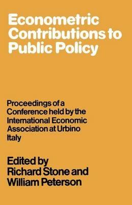 Econometric Contributions to Public Policy: Proceedings of a Conference held by the International Economic Association at Urbino, Italy - William Peterson - cover