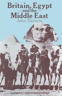 Britain, Egypt and the Middle East: Imperial policy in the aftermath of war 1918–1922 - John Darwin - cover