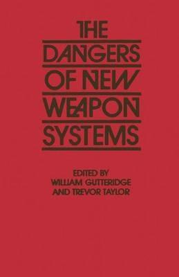 The Dangers of New Weapon Systems - Trevor Taylor - cover