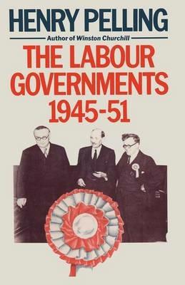 The Labour Governments, 1945–51 - Henry Pelling - cover