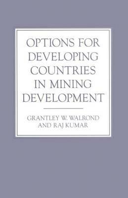 Options for Developing Countries in Mining Development - Raj Kumar,Grantley W Walrond - cover