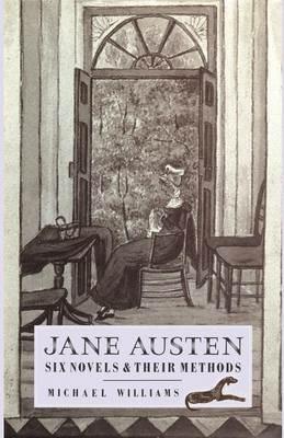 Jane Austen: Six Novels and their Methods - Michael Williams - cover