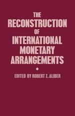 The Reconstruction of International Monetary Arrangements