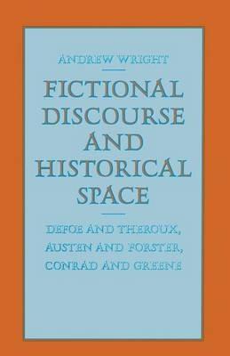 Fictional Discourse and Historical Space - Andrew Wright - cover