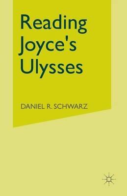 Reading Joyce’s Ulysses - Daniel R Schwarz - cover