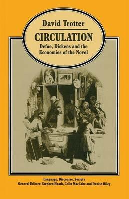Circulation: Defoe, Dickens, and the Economies of the Novel - David Trotter - cover