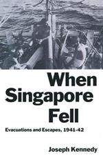 When Singapore Fell: Evacuations and Escapes, 1941–42
