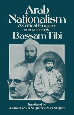 Arab Nationalism: A Critical Enquiry - B. Tibi,ed,trans Marion Farouk-Sluglett - cover