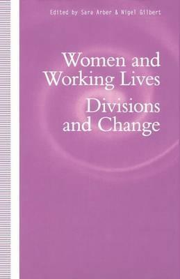 Women and Working Lives: Divisions and Change - Sara Arber,Petra Ahrweiler - cover
