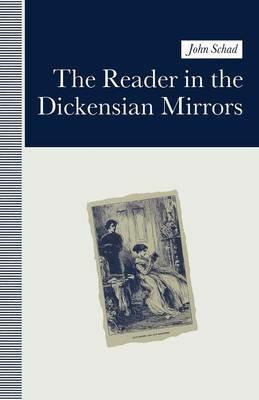 The Reader in the Dickensian Mirrors: Some New Language - S. J. Schad - cover