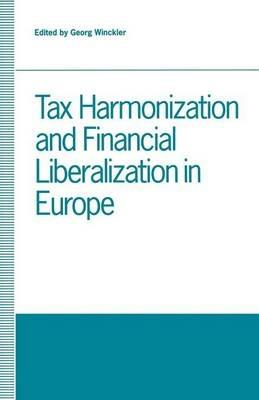 Tax Harmonization and Financial Liberalization in Europe: Proceedings of conferences held by the Confederation of European Economic Associations in 1989 - cover