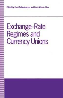 Exchange-Rate Regimes and Currency Unions: Proceedings of a conference held by the Confederation of European Economic Associations at Frankfurt, Germany, 1990 - cover