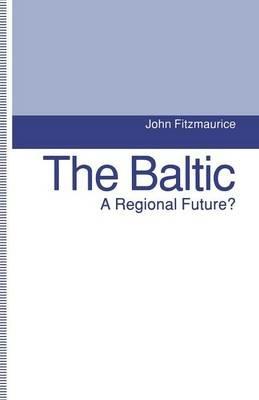 The Baltic: A Regional Future? - John Fitzmaurice - cover