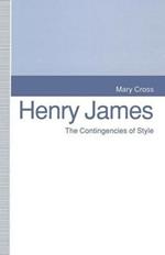 Henry James: The Contingencies of Style