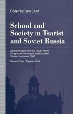 School and Society in Tsarist and Soviet Russia: Selected Papers from the Fourth World Congress for Soviet and East European Studies, Harrogate, 1990