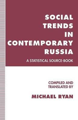 Social Trends in Contemporary Russia: A Statistical Source-Book - Michael Ryan,trans - cover