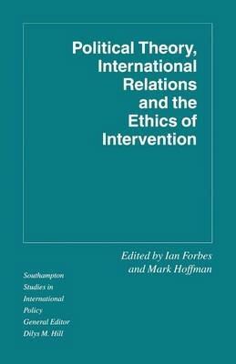 Political Theory, International Relations, and the Ethics of Intervention - cover