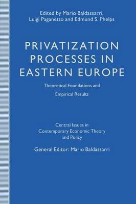 Privatization Processes in Eastern Europe: Theoretical Foundations and Empirical Results - cover