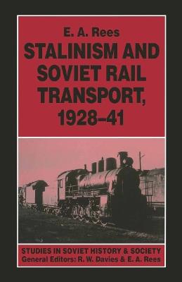 Stalinism and Soviet Rail Transport, 1928–41 - E. A. Rees - cover