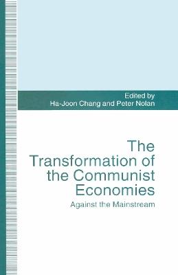The Transformation of the Communist Economies: Against the Mainstream - cover