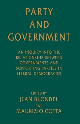 Party and Government: An Inquiry into the Relationship between Governments and Supporting Parties in Liberal Democracies - cover
