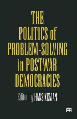 The Politics of Problem-Solving in Postwar Democracies - cover