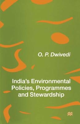 India’s Environmental Policies, Programmes and Stewardship - O.P. Dwivedi - cover