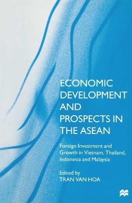 Economic Development and Prospects in the ASEAN: Foreign Investment and Growth in Vietnam, Thailand, Indonesia and Malaysia - cover