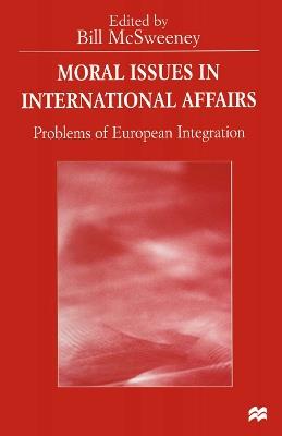 Moral Issues in International Affairs: Problems of European Integration - cover