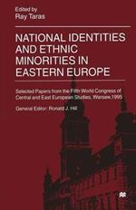National Identities and Ethnic Minorities in Eastern Europe: Selected Papers from the Fifth World Congress of Central and East European Studies, Warsaw, 1995