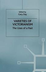Varieties of Victorianism: The Uses of a Past