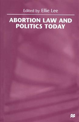 Abortion Law and Politics Today - cover