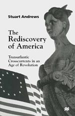 The Rediscovery of America: Transatlantic Crosscurrents in an Age of Revolution