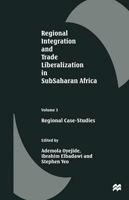Regional Integration and Trade Liberalization in SubSaharan Africa: Volume 3: Regional Case-Studies - cover