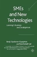 SMEs and New Technologies: Learning E-Business and Development - B. Oyelaran-Oyeyinka,K. Lal - cover