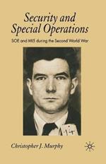 Security and Special Operations: SOE and MI5 During the Second World War