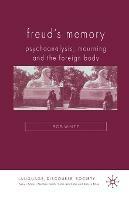 Freud's Memory: Psychoanalysis, Mourning and the Foreign Body - R. White - cover