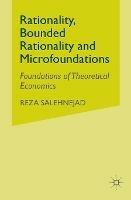 Rationality, Bounded Rationality and Microfoundations: Foundations of Theoretical Economics - R. Salehnejad - cover