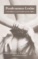 Postfeminist Gothic: Critical Interventions in Contemporary Culture - cover